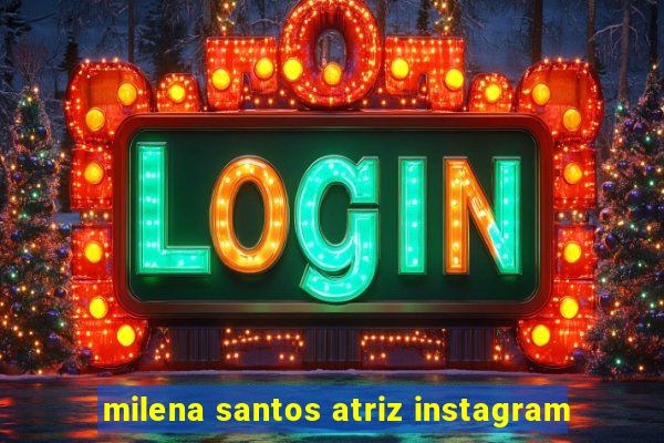 milena santos atriz instagram